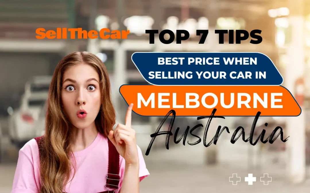 Excited woman pointing upwards next to a bold banner stating "Top 7 Tips to Get the Best Price When Selling Your Car in Melbourne, Australia" by SellTheCar Australia.