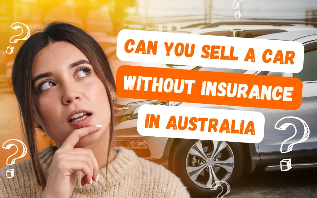 Confused woman thinking with the text "Can You Sell a Car Without Insurance in Australia" overlaid, referencing SellTheCar Australia’s informative car-selling guide.