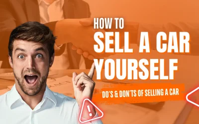 How to Sell a Car Yourself: Do’s & Don’ts of Selling a Car
