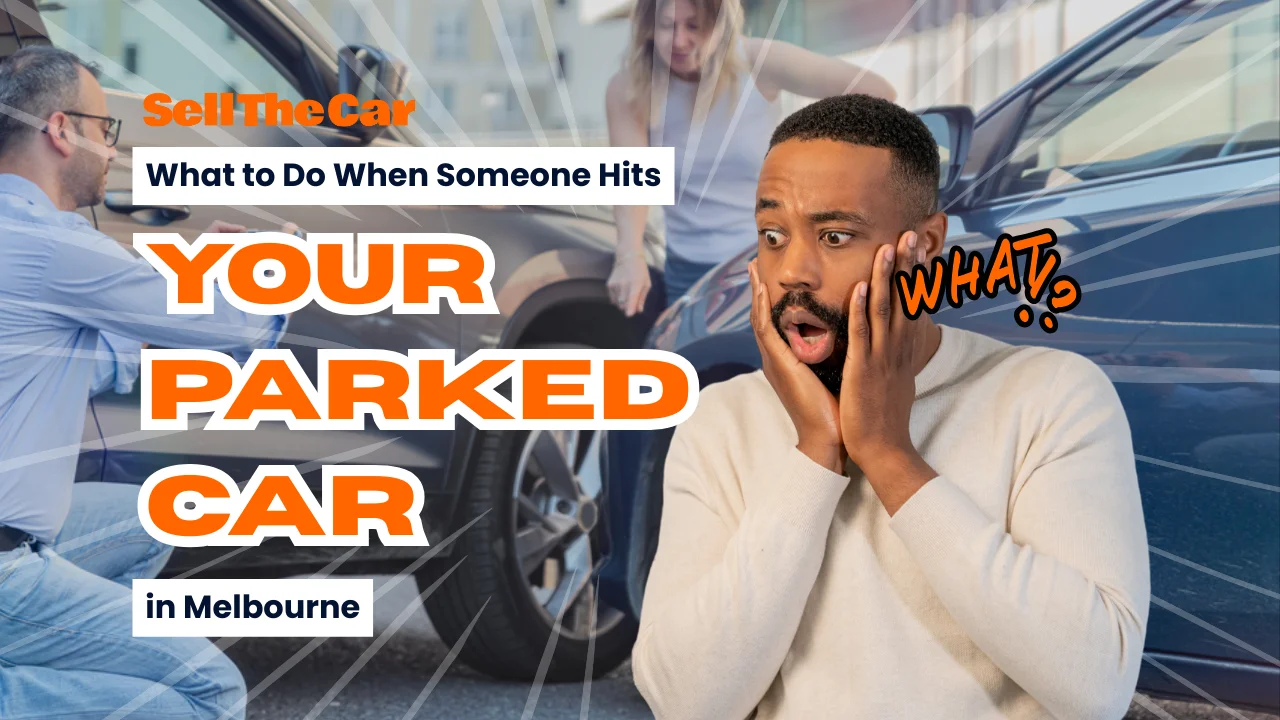 Someone Hit Your Parked Car in Melbourne? What to Do Next