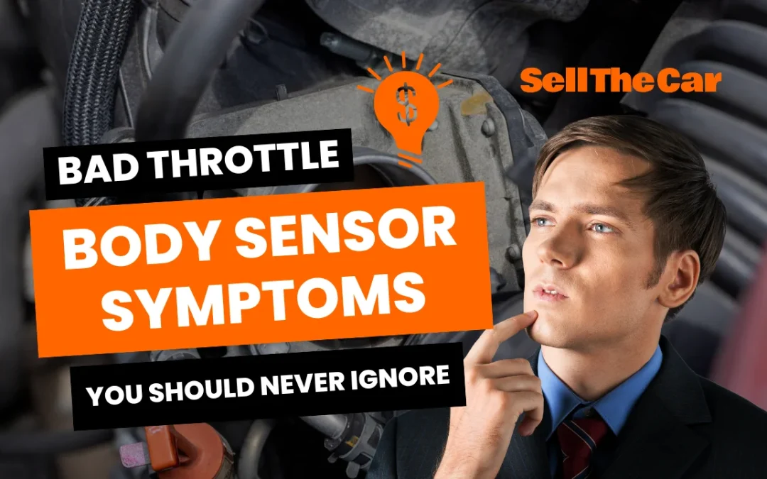 Engine background with warning text about Bad Throttle Body Sensor Symptoms You Should Never Ignore, explained by Sell The Car Australia.