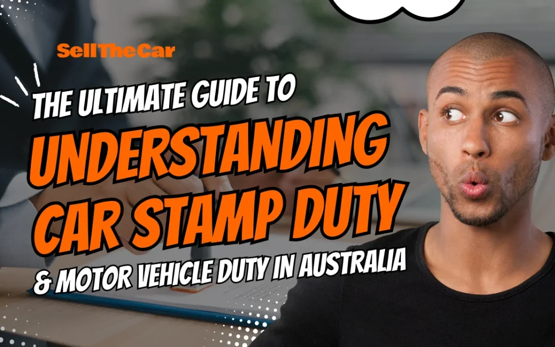 The Ultimate Guide to Understanding Car Stamp Duty & Motor Vehicle Duty in Australia