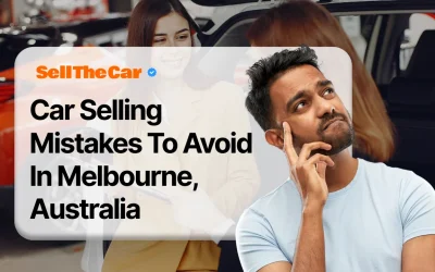 Car Selling Mistakes To Avoid In Melbourne, Australia